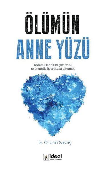 Ölümün Anne Yüzü - Didem Madak’ın Şiirlerini Psikanaliz Üzerinden Okumak