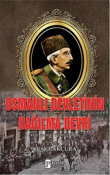 Osmanlı Devletinin Dağılma Devri  XVIII. Ve XIX Yüzyıllarda