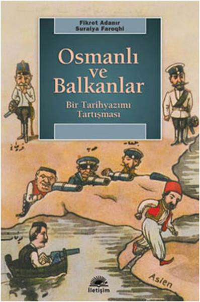 Osmanlı ve Balkanlar  Bir Tarihyazımı Tartışması