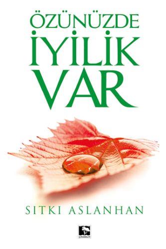 Özünüzde İyilik Var