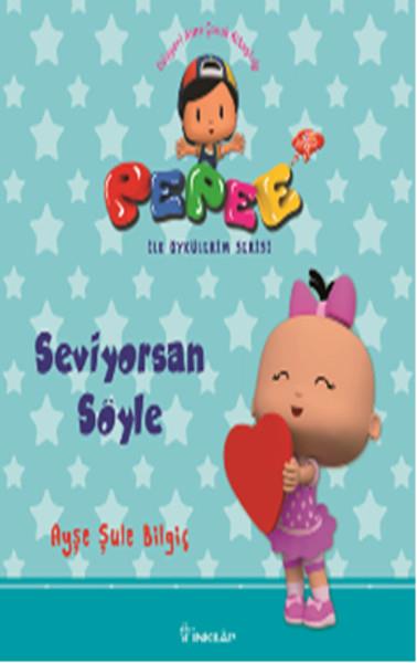 Pepee ile Öyküler Serisi - Seviyorsan Söyle