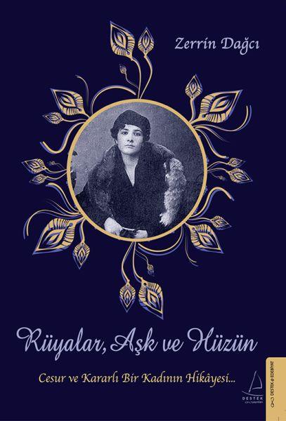 Rüyalar, Aşk ve Hüzün - Cesur ve Kararlı Bir Kadının Hikayesi