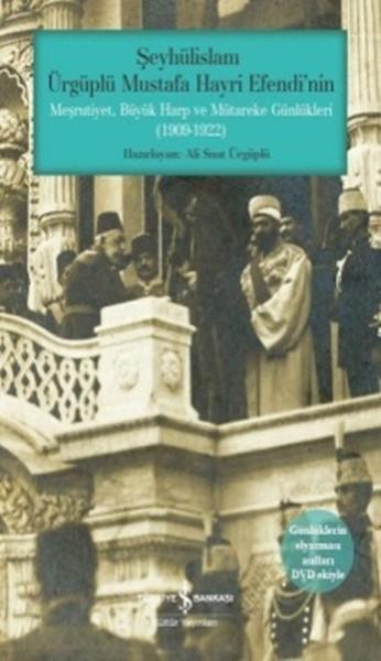 Şeyhülislam Ürgüplü Mustafa Hayri Efendinin Meşrutiyet, Büyük Harp ve...