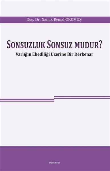 Sonsuzluk Sonsuz Mudur? - Varlığın Ebediliği Üzerine Bir Derkenar