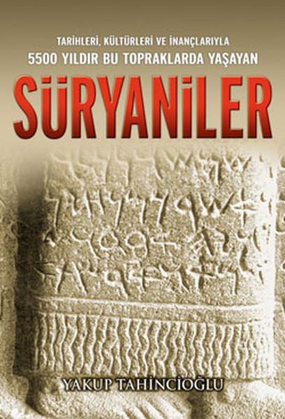 Süryaniler  Tarihleri, Kültürleri ve İnançlarıyla 5500 Yıldır Bu Topraklarda Yaşayan