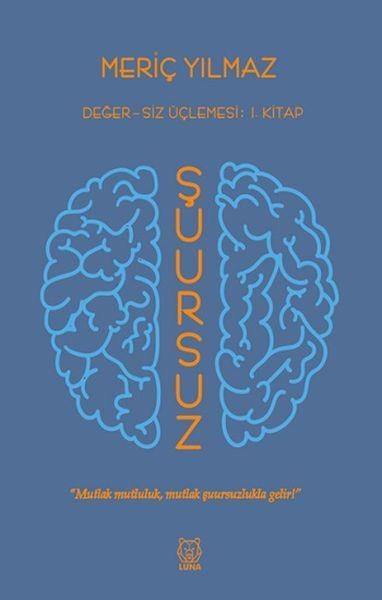 Şuursuz - Değersiz Üçlemesi 1. Kitap