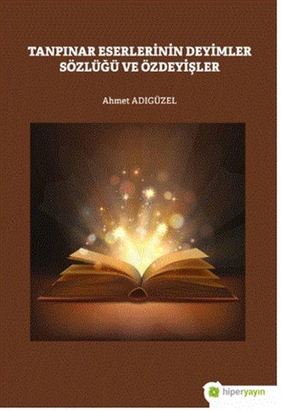 Tanpınar Eserlerinin Deyimler Sözlüğü ve Özdeyişler