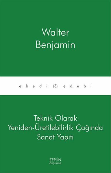Teknik Olarak Yeniden - Üretilebilirlik Çağında Sanat Yapıtı