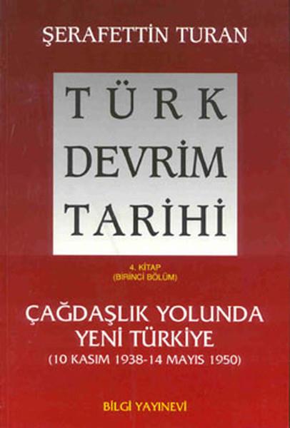 Türk Devrim Tarihi 4. Kitap - Çağdaşlık Yolunda Yeni Türkiye (Birinci Bölüm)