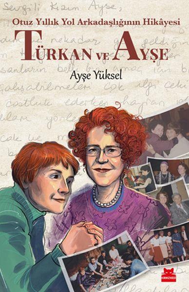 Türkan ve Ayşe -  Otuz Yıllık Yol Arkadaşlığının Hikâyesi
