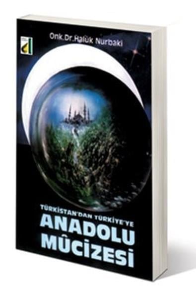 Türkistan'dan Türkiye'ye Anadolu Mucizesi