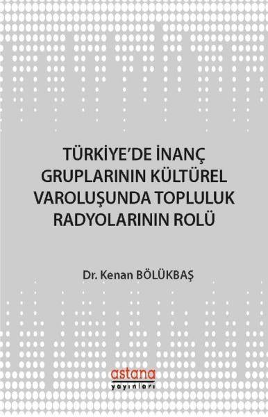 Türkiye'de İnanç Gruplarının Kültürel Varoluşunda Topluluk Radyolarının Rolü