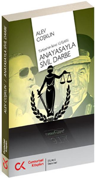 Türkiye'nin İkinci 12 Eylül'ü Anayasa'yla Sivil Darbe