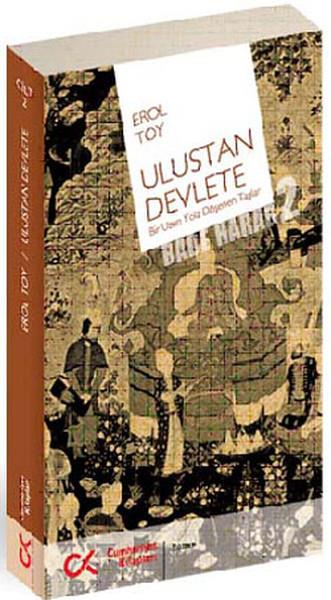Ulustan Devlete  Bir Uzun Yola Döşenen Taşlar Bade Harab-2