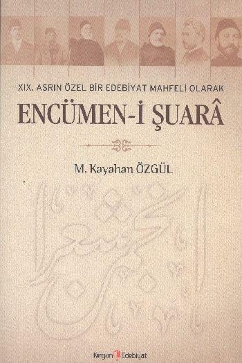 XIX. Asrın Özel Bir Edebiyat Mahfeli Olarak Encümen-i Şuara