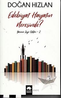 Yazının Seyir Defteri 2 - Edebiyat Hayatın Neresinde?