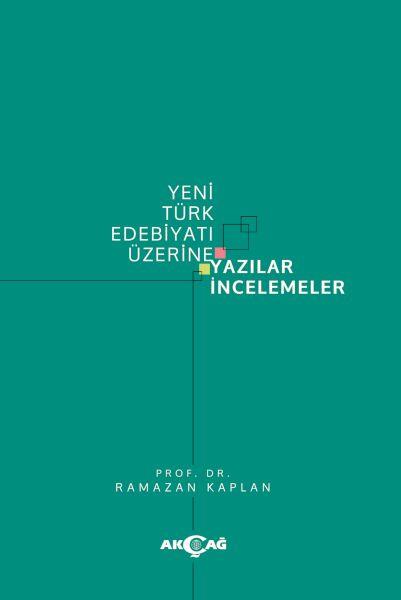 Yeni Türk Edebiyatı Üzerine Yazılar İncelemeler