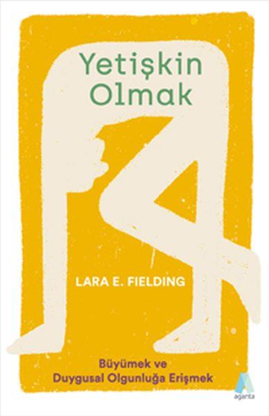 Yetişkin Olmak - Büyümek ve Duygusal Olgunluğa Erişmek