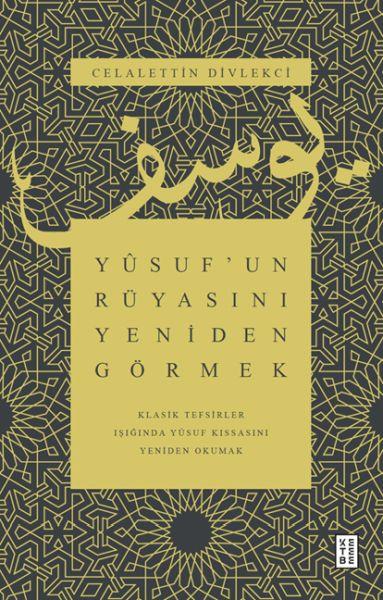 Yûsuf’un Rüyasını Yeniden Görmek
