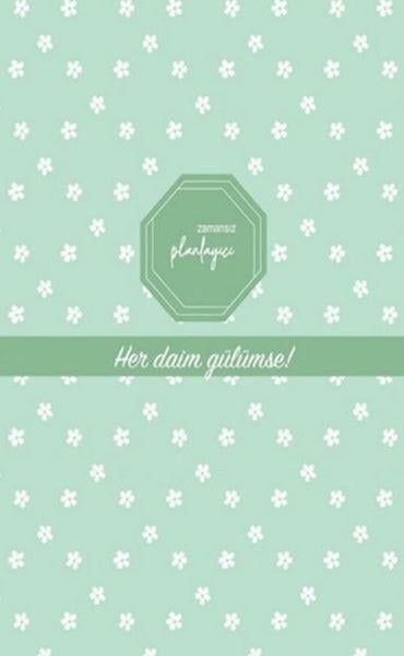 Zamansız Planlayıcı - Her Daim Gülümse! (Ciltli)