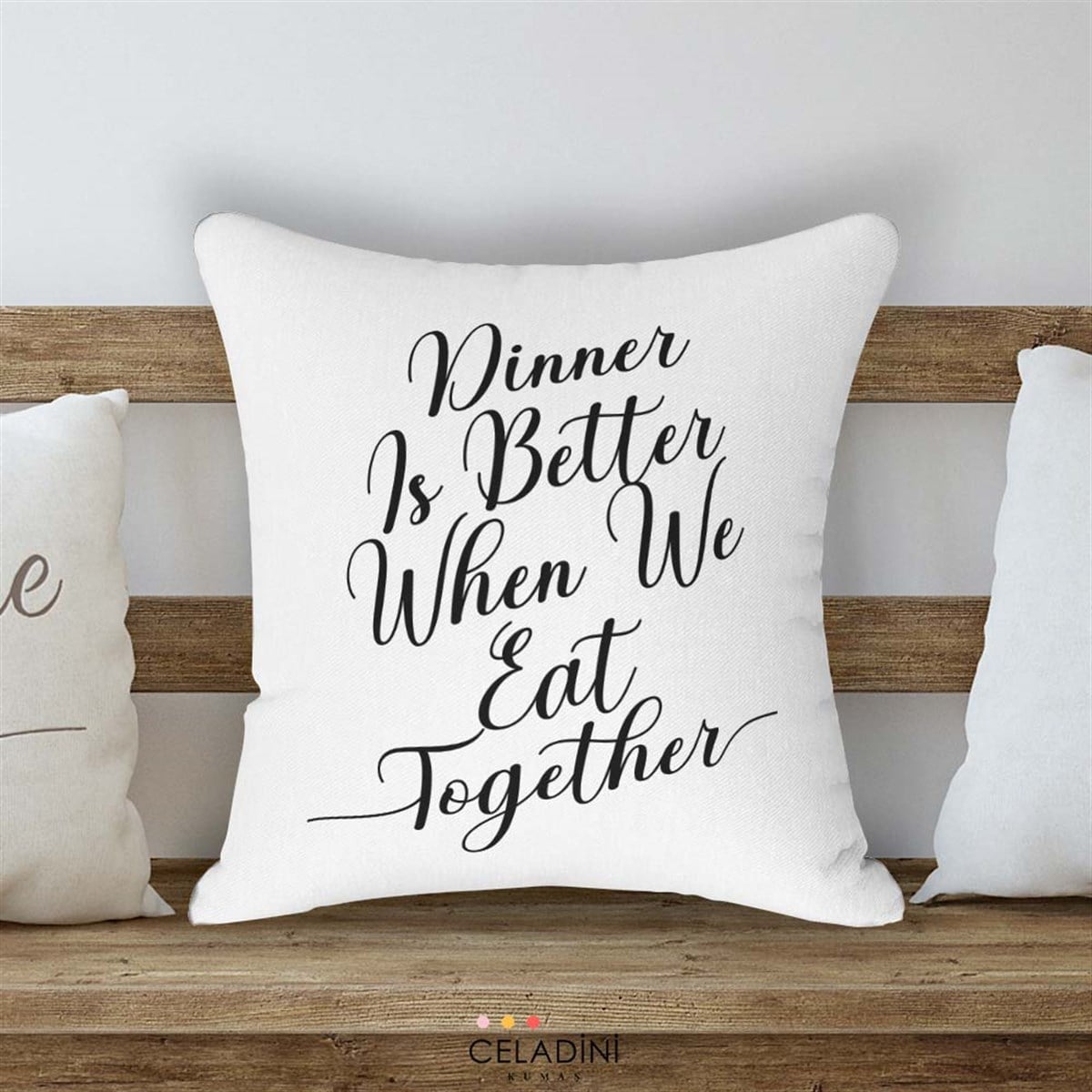 Dinner is Better Yazılı Kırlent Kumaşı