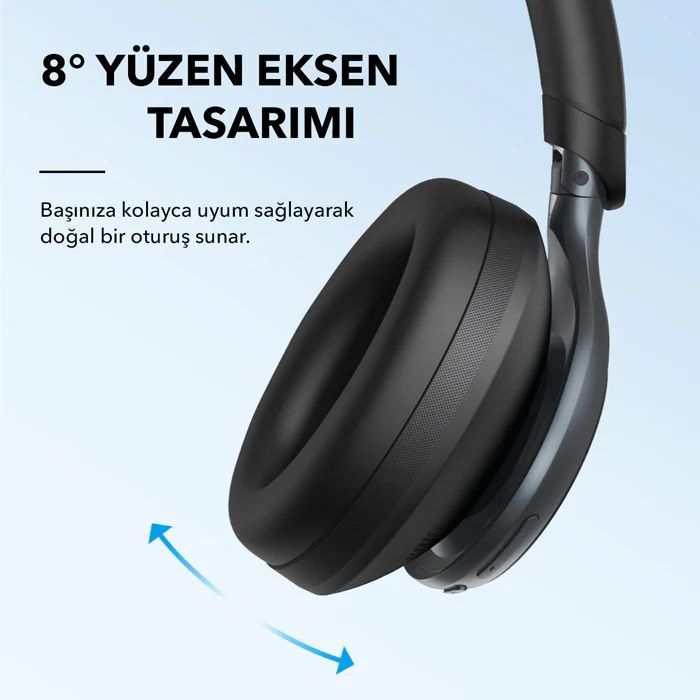 Uyarlanabilir Kulaklıklar  Kulaklıklar her iki yönde 8° dönebilecek şekilde tasarlanmıştır, tüm kafa şekillerine uyum sağlar ve ergonomik kafa bandı herhangi bir baskı olmadan başınıza rahatça oturur.