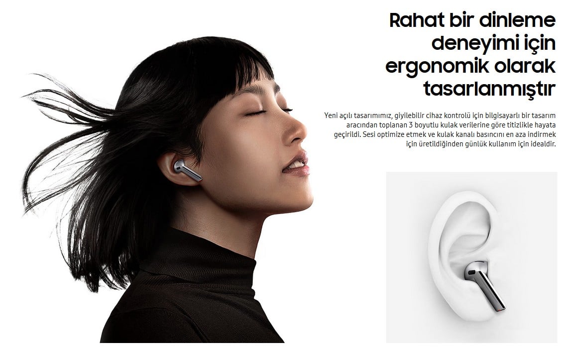 Rahat bir dinleme deneyimi için ergonomik olarak tasarlanmıştır  Yeni açılı tasarımımız, giyilebilir cihaz kontrolü için bilgisayarlı bir tasarım aracından toplanan 3 boyutlu kulak verilerine göre titizlikle hayata geçirildi. Sesi optimize etmek ve kulak kanalı basıncını en aza indirmek için üretildiğinden günlük kullanım için idealdir