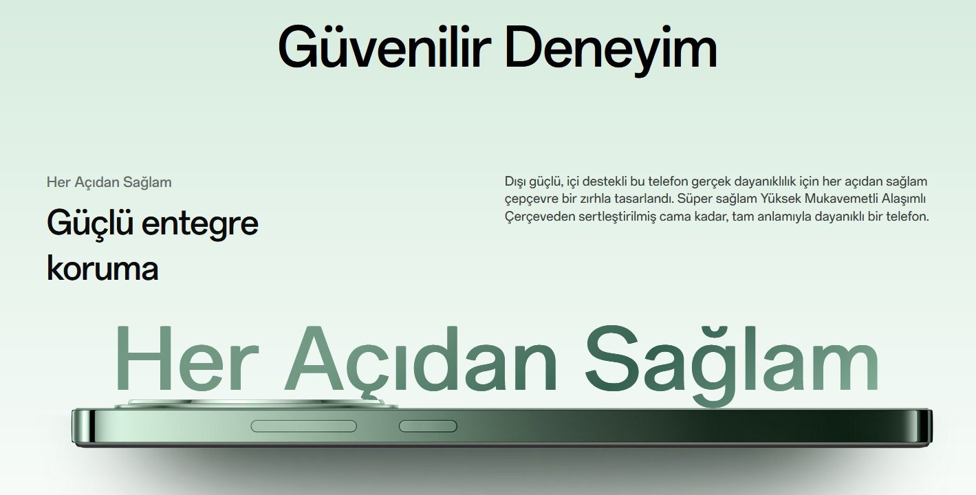 Güvenilir Deneyim  Her Açıdan Sağlam  Güçlü entegre koruma  Dışı güçlü, içi destekli bu telefon gerçek dayanıklılık için her açıdan sağlam çepçevre bir zırhla tasarlandı. Süper sağlam Yüksek Mukavemetli Alaşımlı Çerçeveden sertleştirilmiş cama kadar, tam anlamıyla dayanıklı bir telefon.