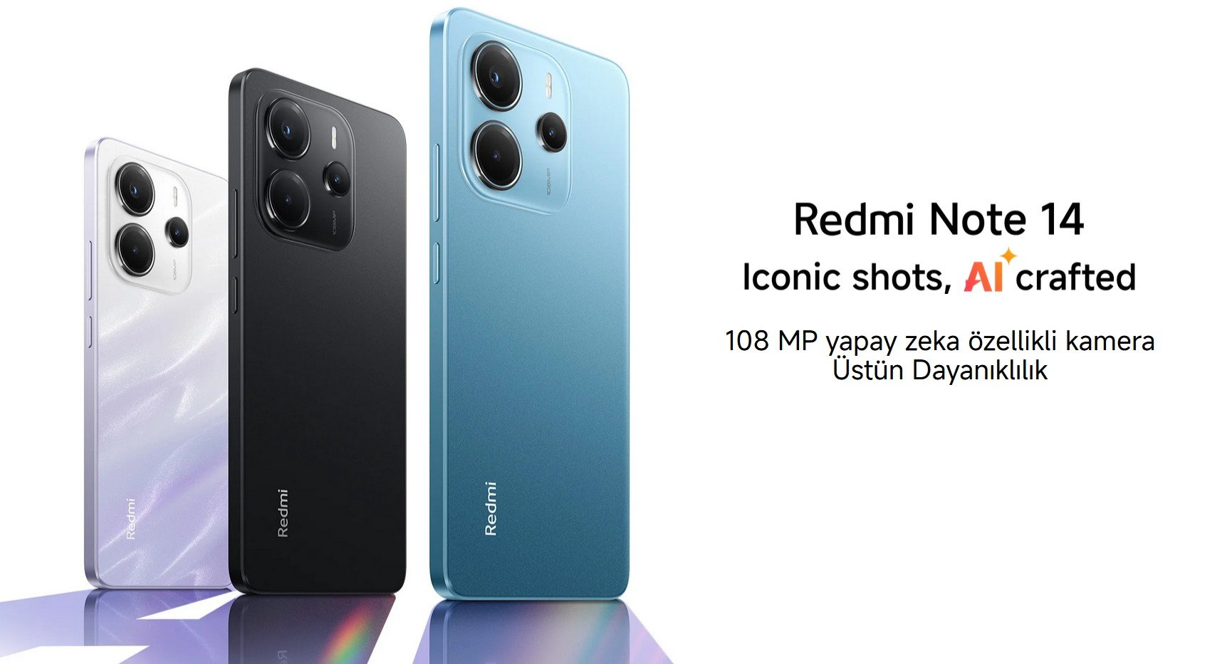 Redmi Note 14 Redmi Note 14 Redmi Note 14 108 MP yapay zeka özellikli kamera Üstün Dayanıklılık