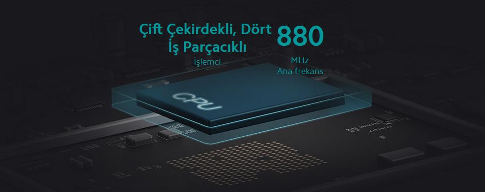 Daha yüksek bağlantı hızları için çift çekirdekli CPU  Daha sorunsuz bir çevrimiçi deneyim için gigabit ağ bağlantı noktalarını ve gigabit çift bantlı Wi-Fi veri aktarımı kolayca destekleyecek güçlü performans elde etmek amacıyla 880 MHz'ye kadar tek çekirdekli işlemci hızına sahip çift çekirdekli dört iş parçacıklı işlemciler barındırır.