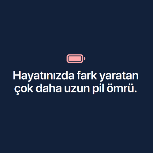 Hayatınızda fark yaratan daha uzun pil ömrü