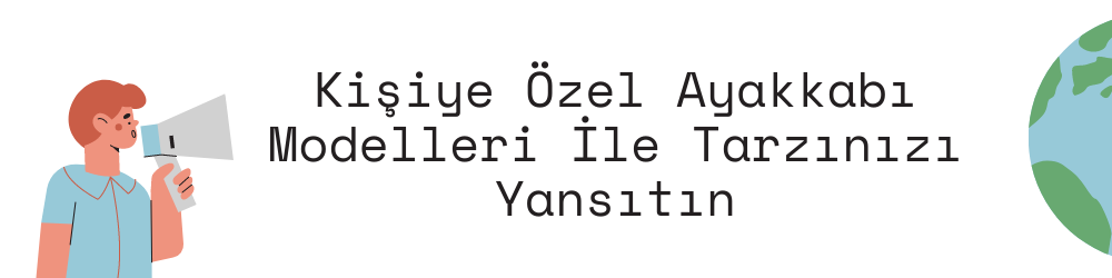 Kişiye Özel Ayakkabı Modelleri İle Tarzınızı Yansıtın