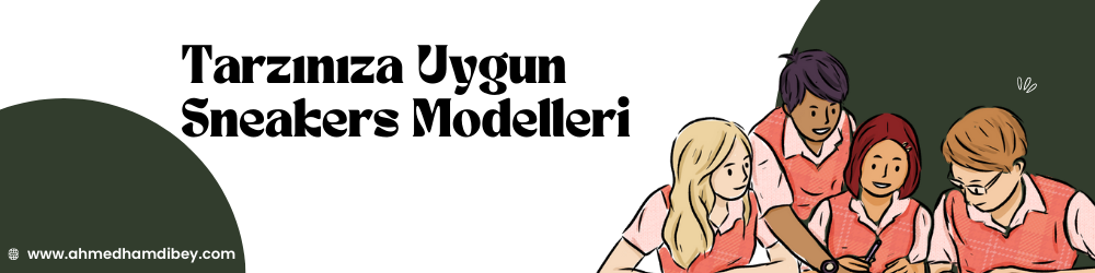 Tarzınıza Uygun Sneakers Modelleri