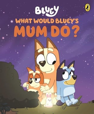Bluey - What Would Bluey's Mum Do
