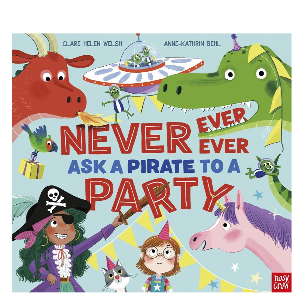 Nosy Crow-Never Ever Ask A Pirate To A Party