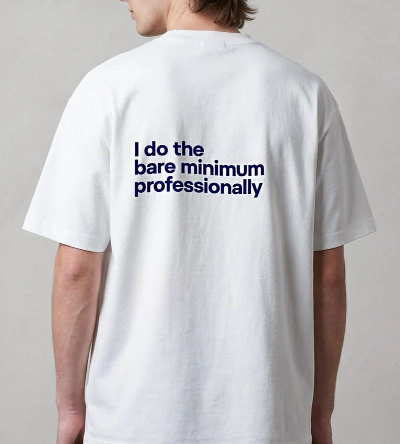 BRZ Collection Unisex Oversize Arka Baskılı I Do The Bare Minimum Professionally T-shirt (BEYAZ)
