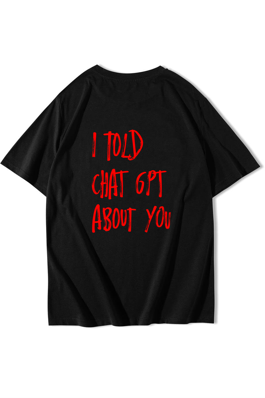BRZ Collection Unisex Oversize I Told Chat GPT About You T-shirt Siyah