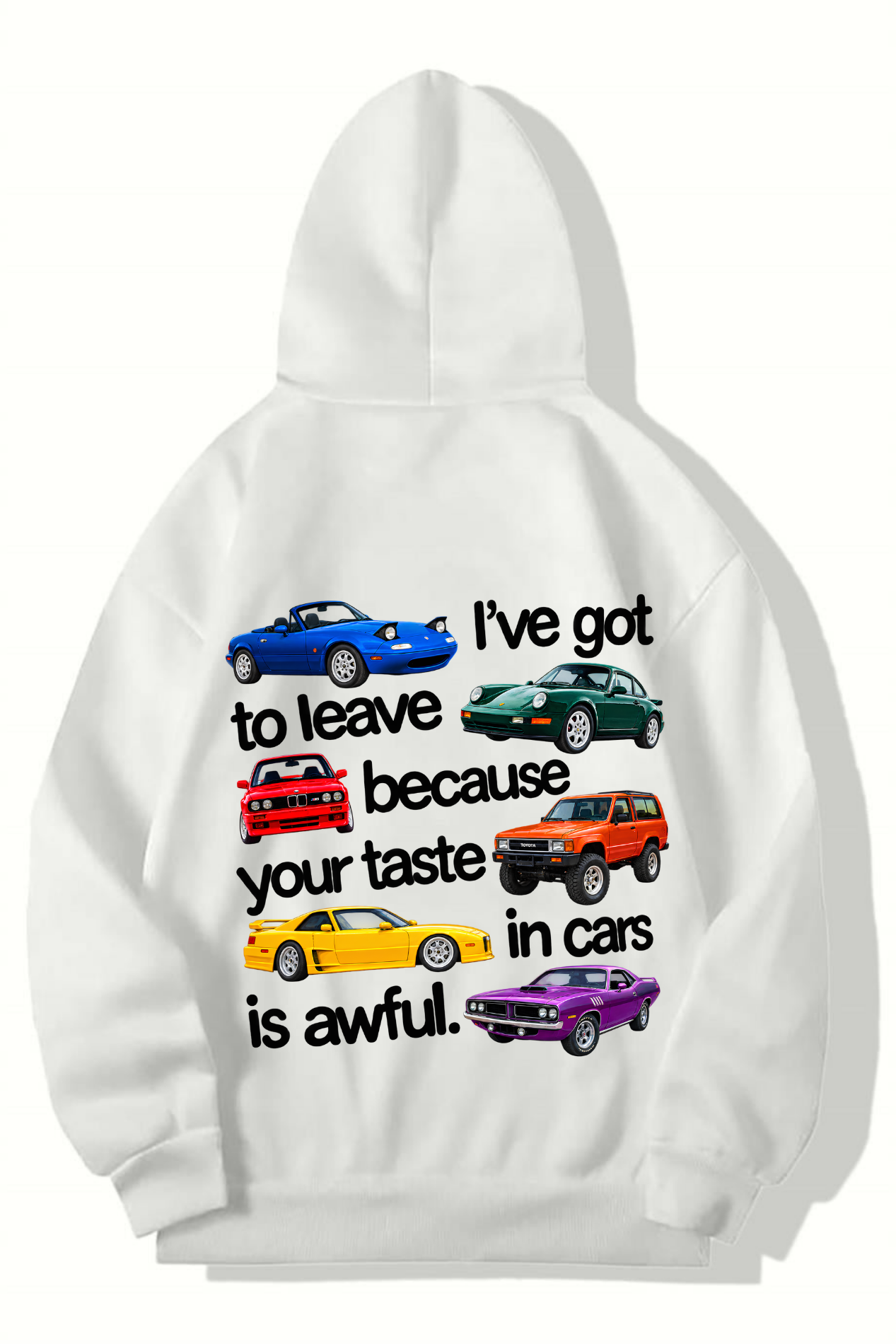 BRZ Collection Unisex Oversize “Ive Got to Leave Because Your Taste in Cars Is Awful” Car Graphic Hoodie (BEYAZ)