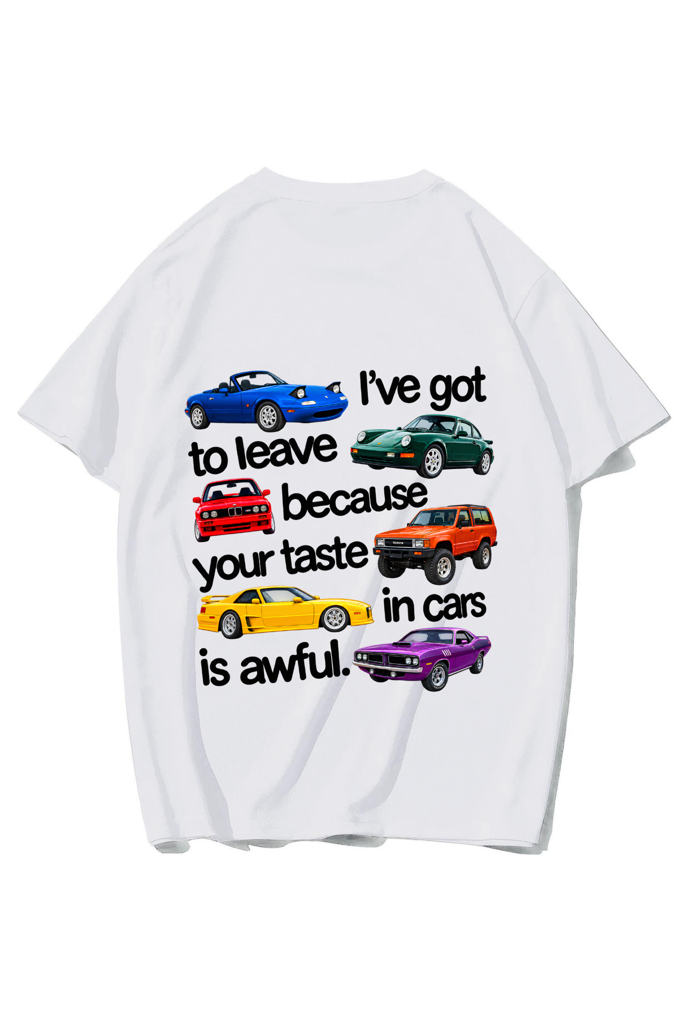 BRZ Collection Unisex Oversize “Ive Got to Leave Because Your Taste in Cars Is Awful” Car Graphic T-Shirt (BEYAZ)