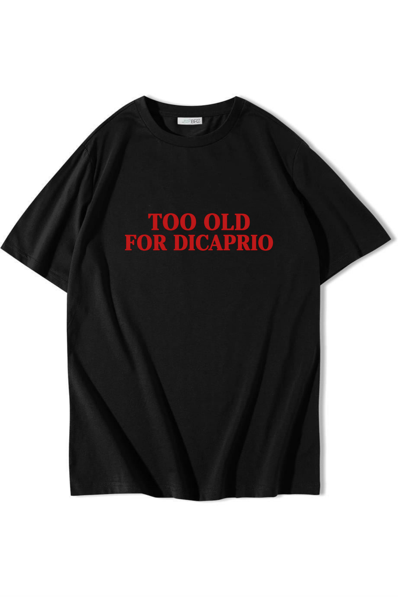 BRZ Collection Unisex Oversize Too Old For Dicaprio T-shirt Siyah