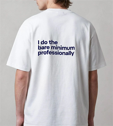 BRZ Collection Unisex Oversize Arka Baskılı I Do The Bare Minimum Professionally T-shirt (BEYAZ)
