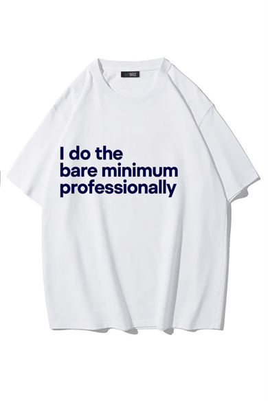 BRZ Collection Unisex Oversize Ön Baskılı I Do The Bare Minimum Professionally T-shirt (BEYAZ)