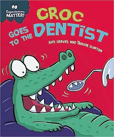  Experiences Matter: Croc Goes to the Dentist