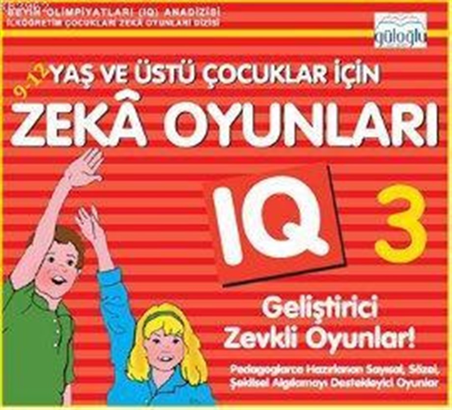 9 - 12 Yaş ve Üstü Çocuklar İçin Zeka Oyunları 3; IQ Geliştirici Zevkli Oyunlar
