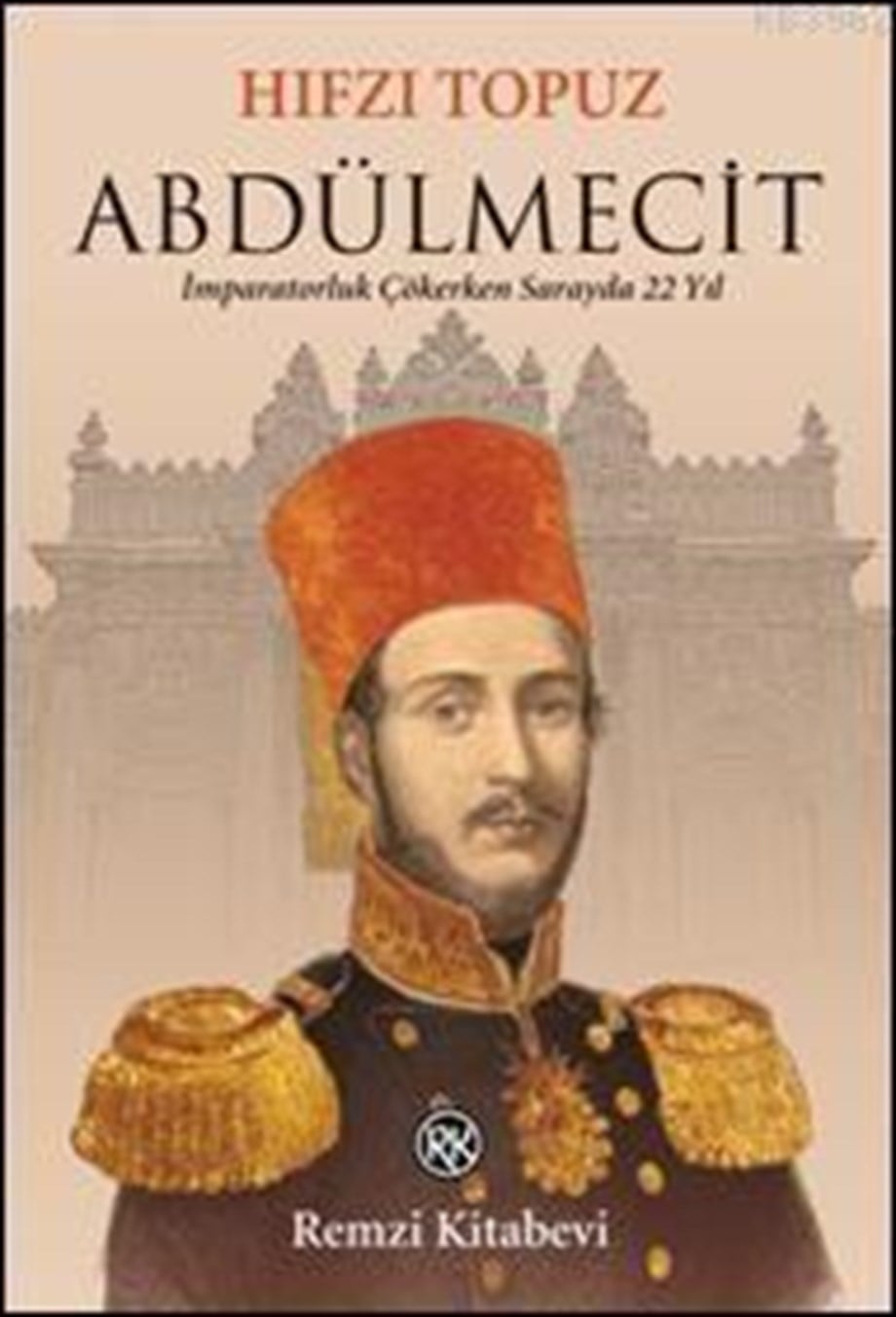 Abdülmecit; İmparatorluk Çökerken Sarayda 22 Yıl