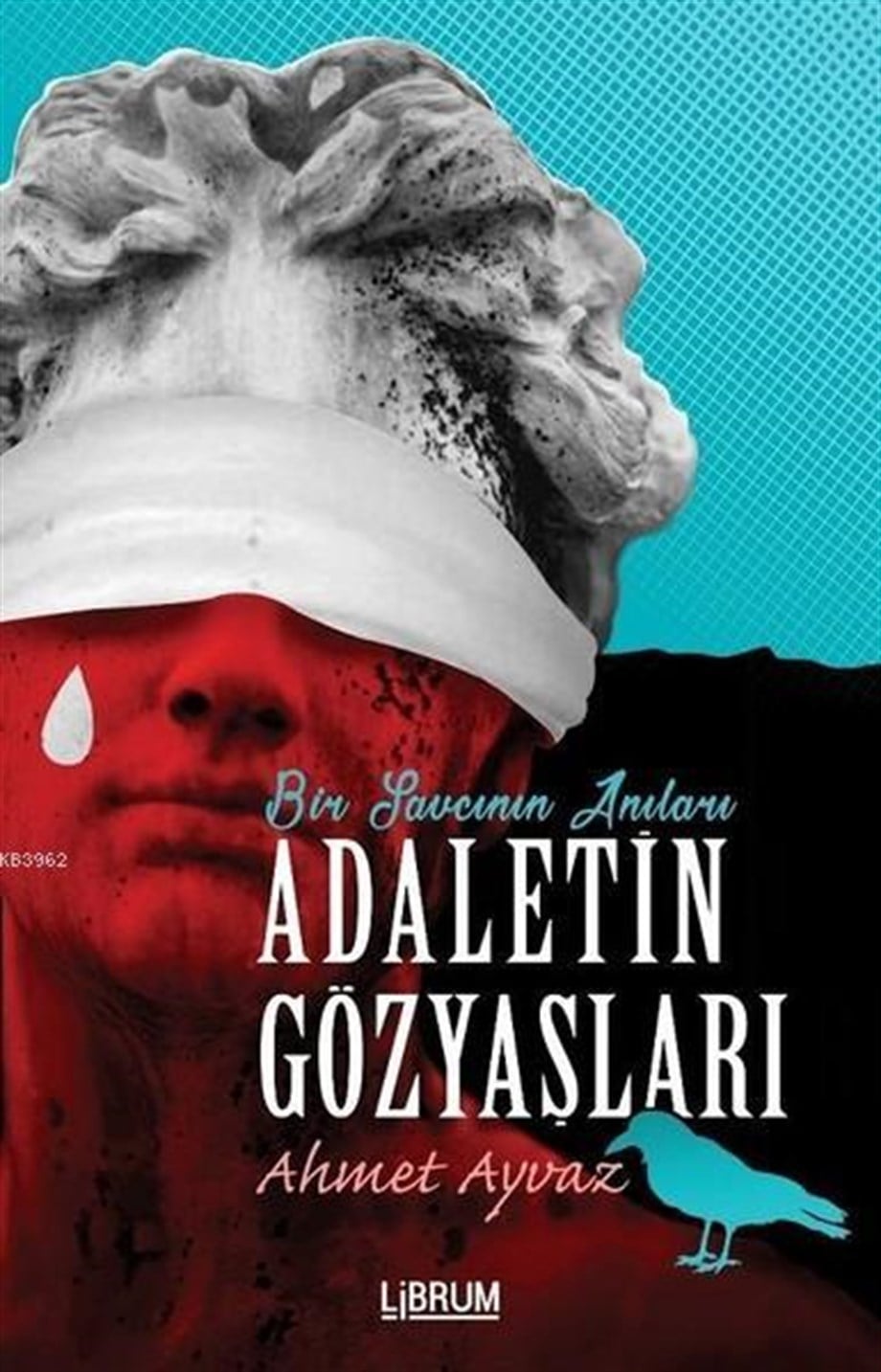 Adaletin Gözyaşları Bir Savcının Anıları