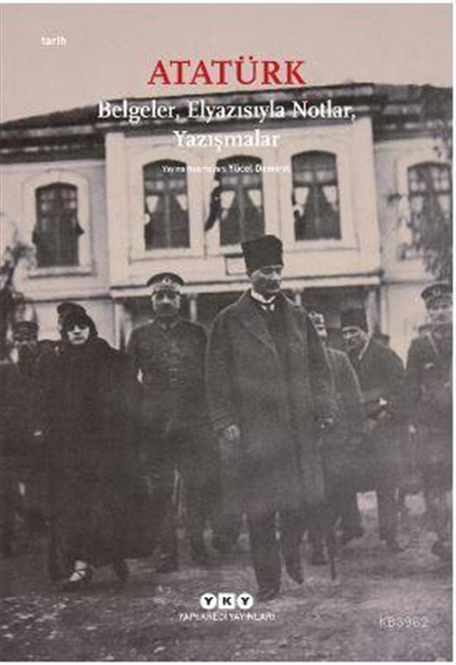 Atatürk: Belgeler, Elyazısıyla Notlar, Yazışmalar