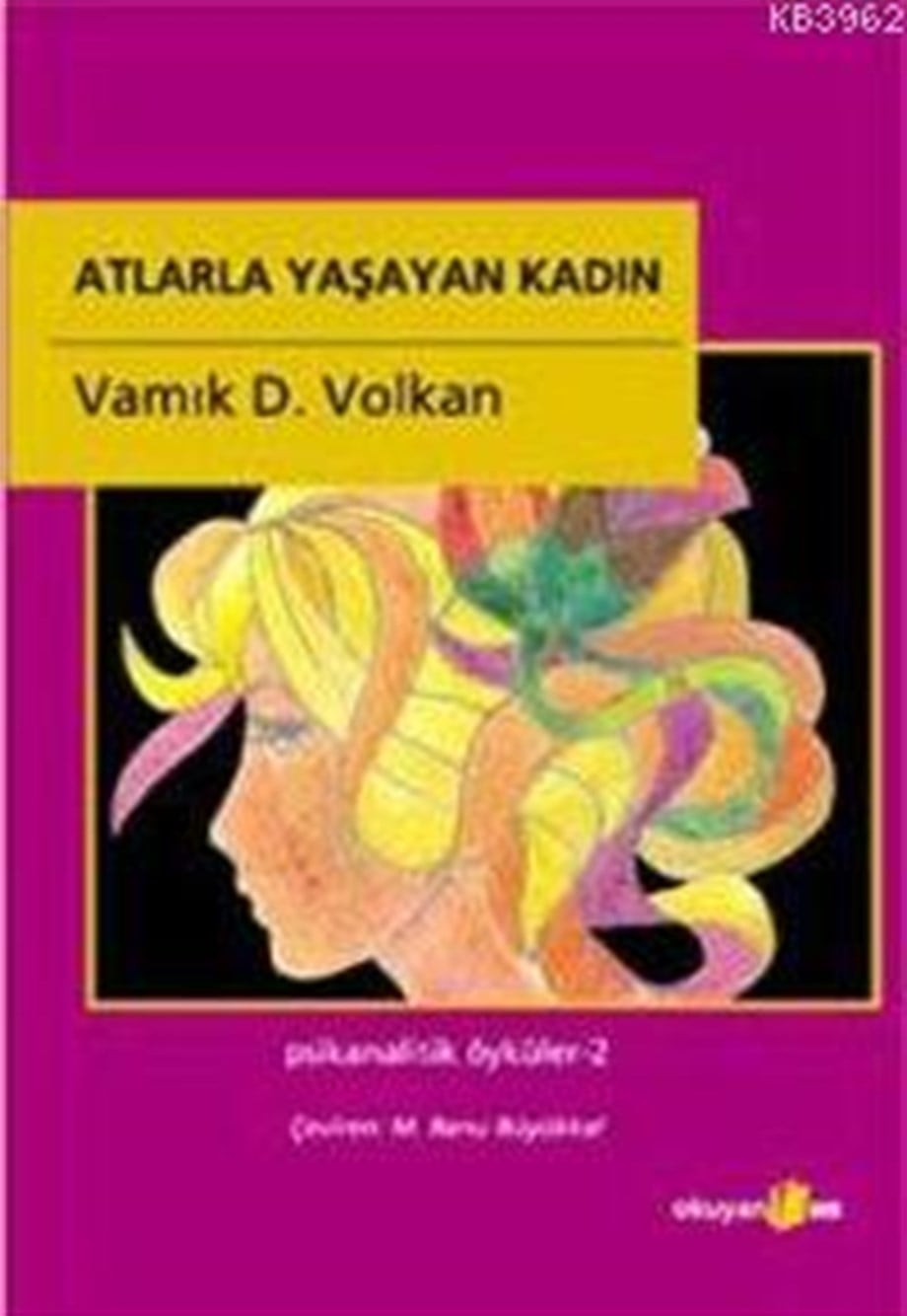 Atlarla Yaşayan Kadın; Psikanalitik Öyküler - 2