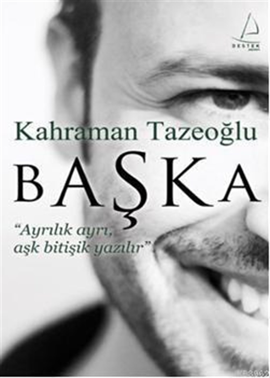 Başka; ''Ayrılık Ayrı, Aşk Bitişik Yazılır''