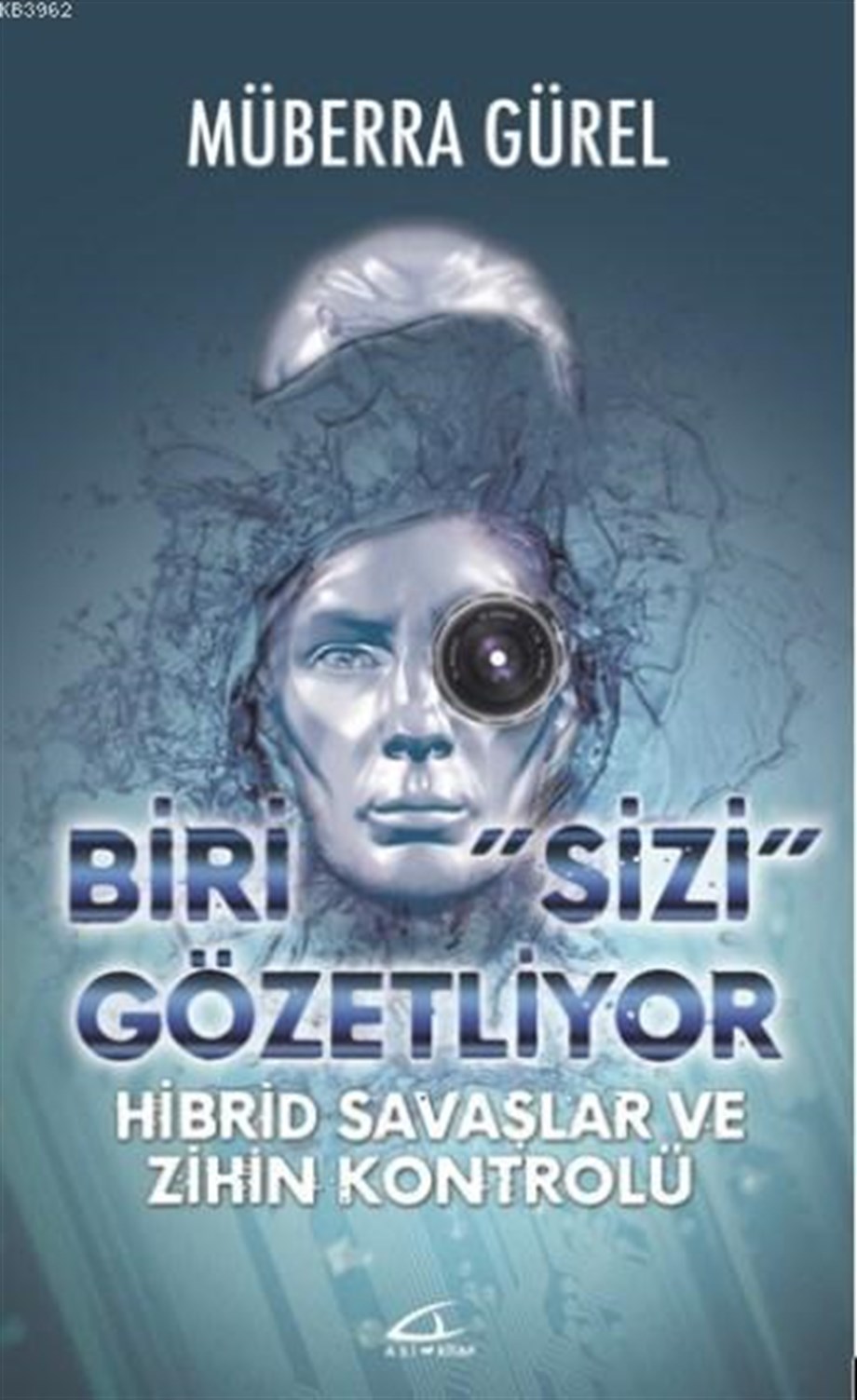 Biri Sizi Gözetliyor; Hibrid Savaşlar ve Zihin Kontrolü